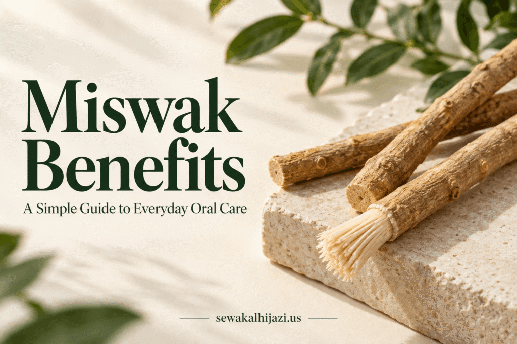 Miswak Benefits: A Simple Guide to Everyday Oral Care