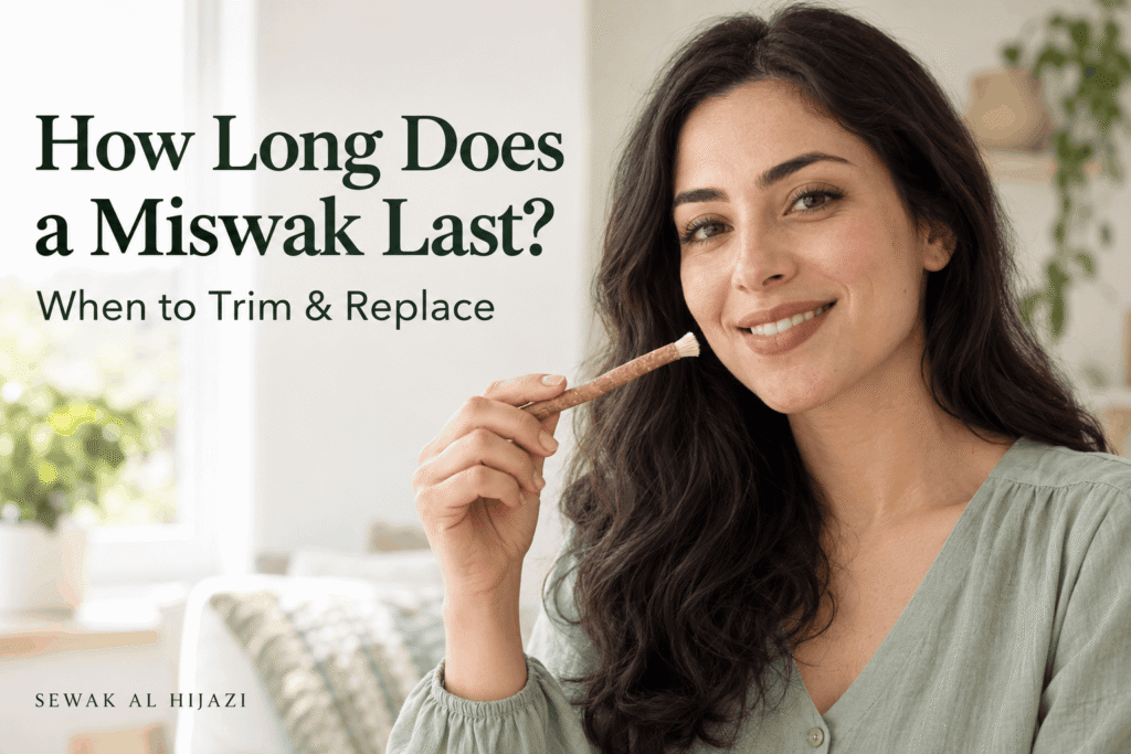 How Long Does a Miswak Last Signs to Replace It